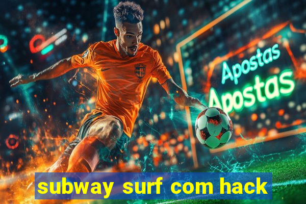 subway surf com hack